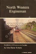 North Western Engineman - Recollections of 34 years on the Footplate by ROBERTS, John Easter 